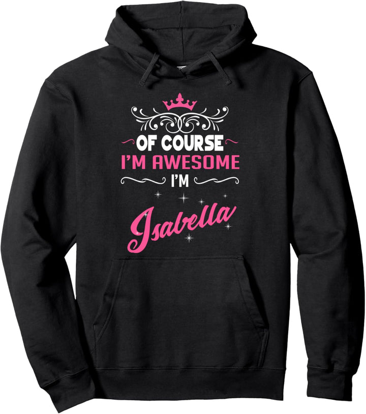 Isabella - Natürlich bin ich grossartig, ich bin Isabella! Pullover Hoodie