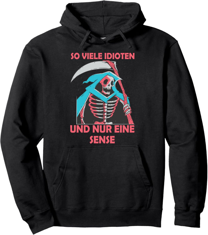 So viele Idioten und nur eine Sense Pullover Hoodie