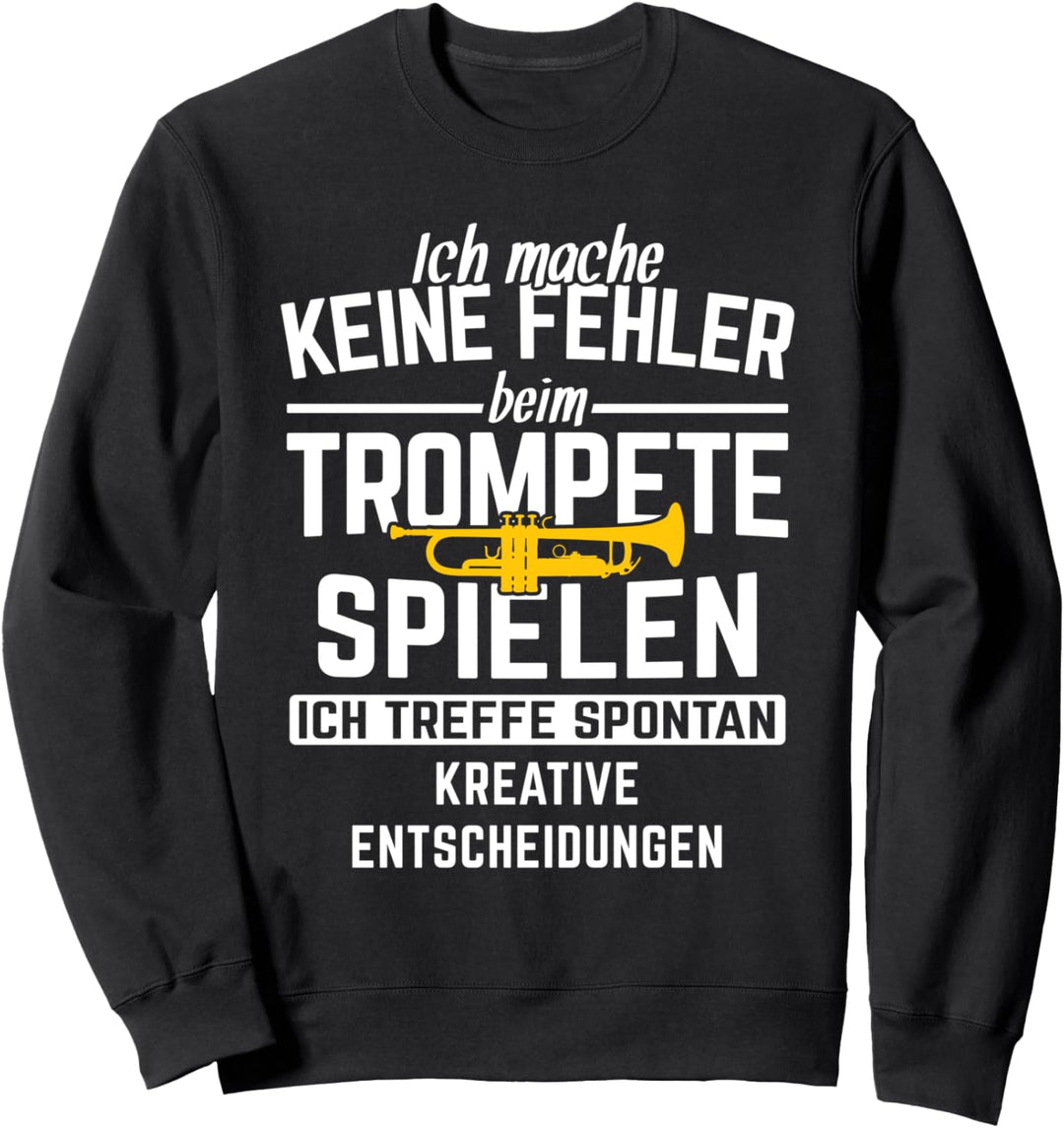 Spontan Kreative Entscheidungen Trompeter Blasmusik Trompete Sweatshirt
