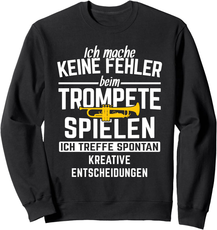 Spontan Kreative Entscheidungen Trompeter Blasmusik Trompete Sweatshirt