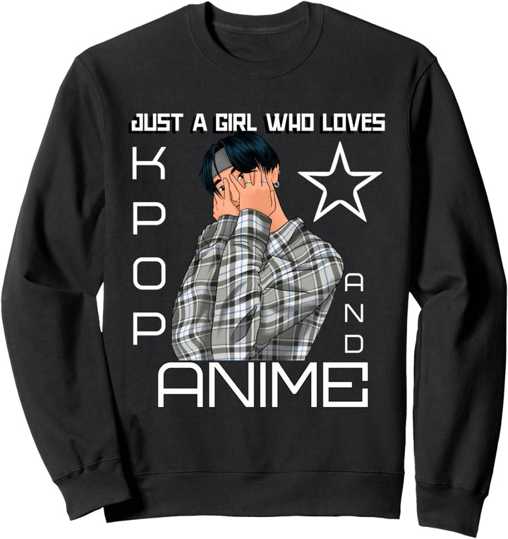 Just A Girl Who Loves K-Pop And Anime KPOP Sweatshirt