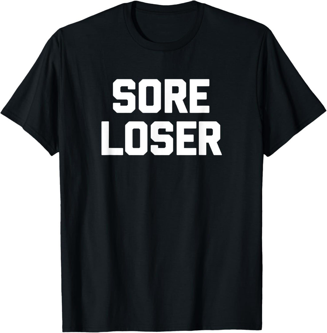 Sore Loser T-Shirt mit lustigem Spruch sarkastischer Neuheit Humor cool T-Shirt