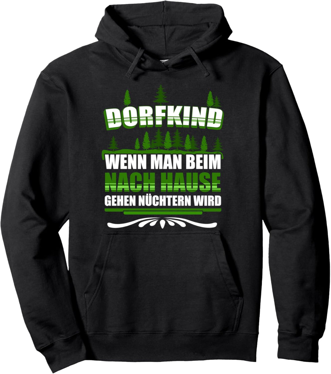 Dorfkind - Wenn man beim nach Hause gehen Nüchtern wird Pullover Hoodie