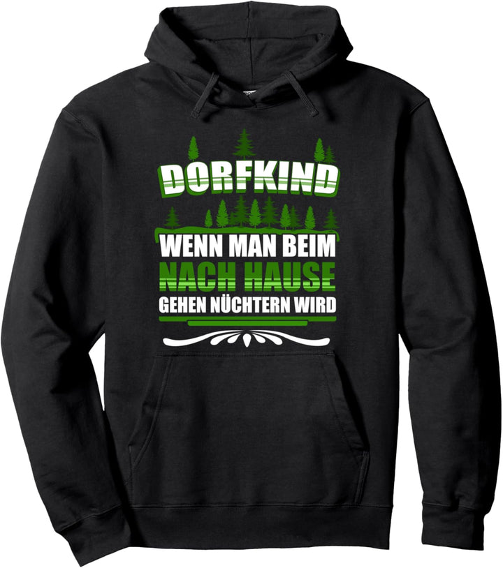 Dorfkind - Wenn man beim nach Hause gehen Nüchtern wird Pullover Hoodie