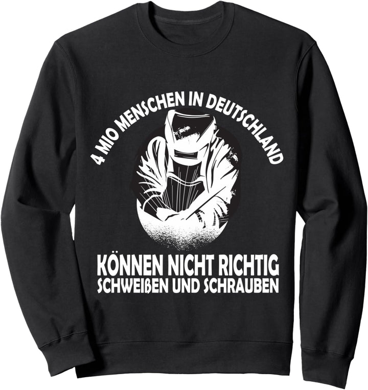 4 Mio Menschen Schweisser Gott Schweisser Schlosser Metallbau Sweatshirt