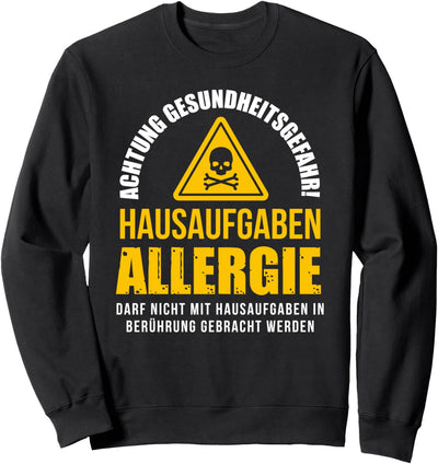 Achtung Gesundheitsgefahr Hausaufgaben Allergie Sweatshirt