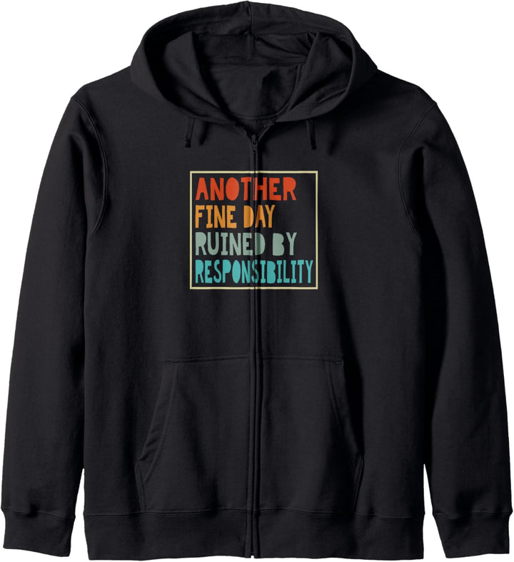 Another Fine Day Ruined By Responsibility Kapuzenjacke