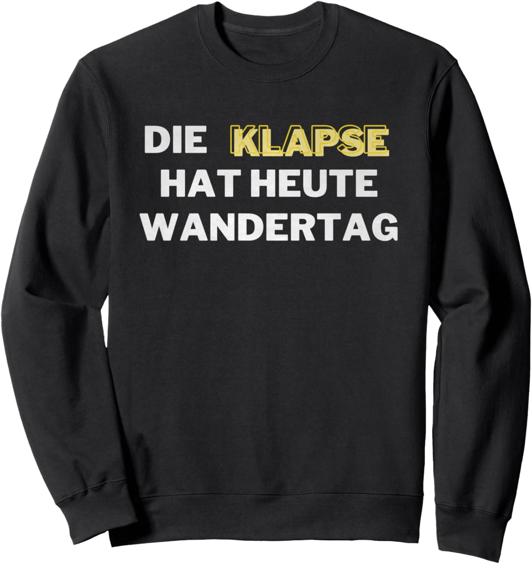 Die Klapse hat heute Wandertag Sweatshirt