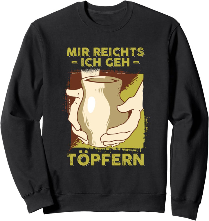 Töpferin Töpfer Töpfern Töpferei Ton Töpferkurs Sweatshirt