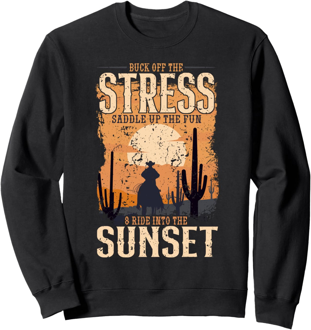 Buck Off The Stress & Saddle Up The Fun Rodeo Cowboy Sweatshirt