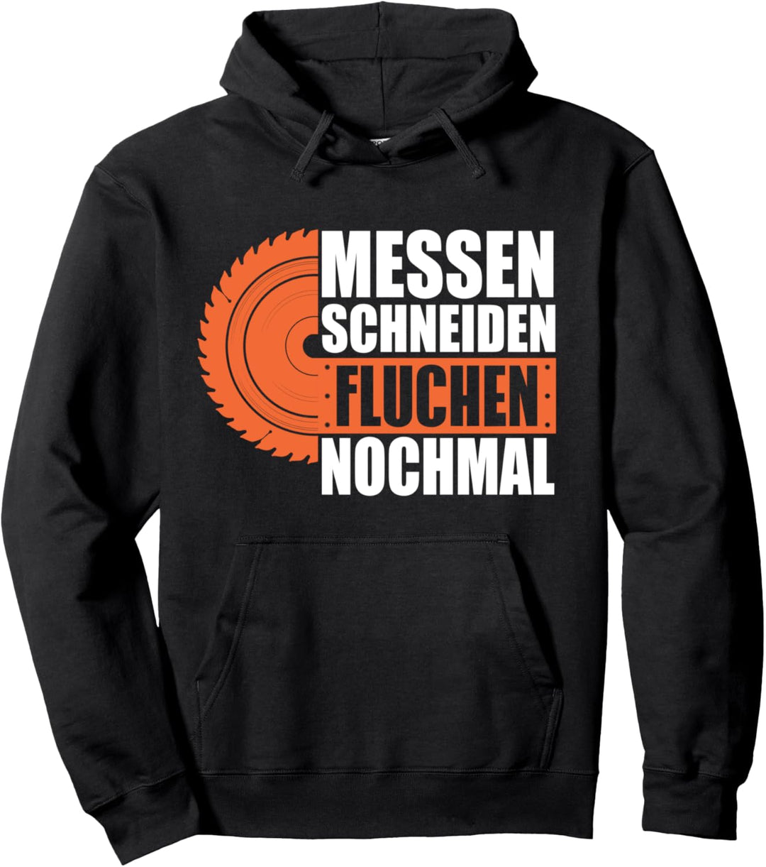 Messen Schneiden Fluchen Nochmal Schreiner Pullover Hoodie
