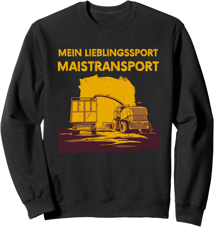 Mein Lieblingssport Maistransport | Ernte Maisanbau Bauer Sweatshirt