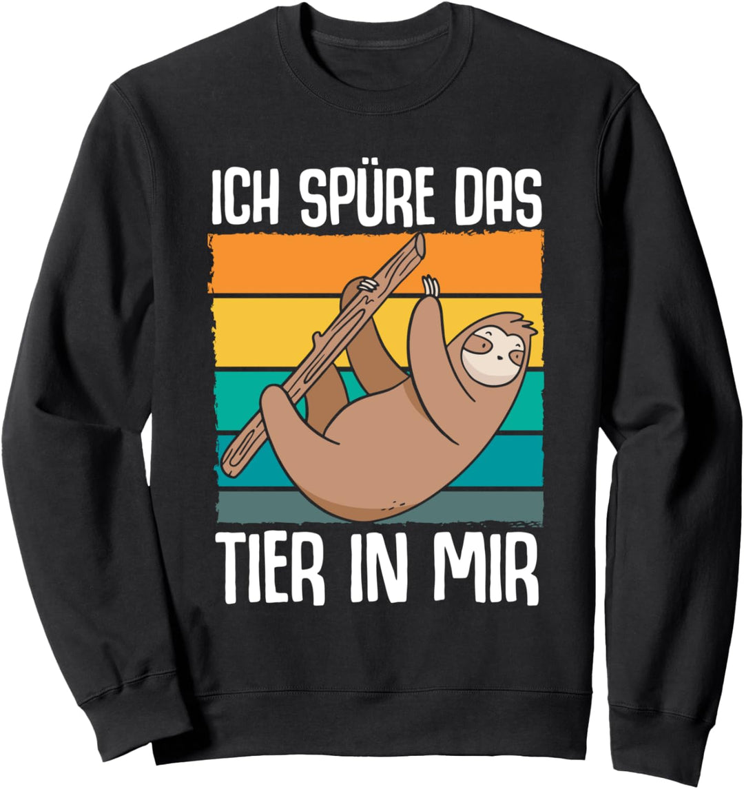 Faultier Faulenzer Sprüche Ich Spüre Das Tier In Mir Sweatshirt