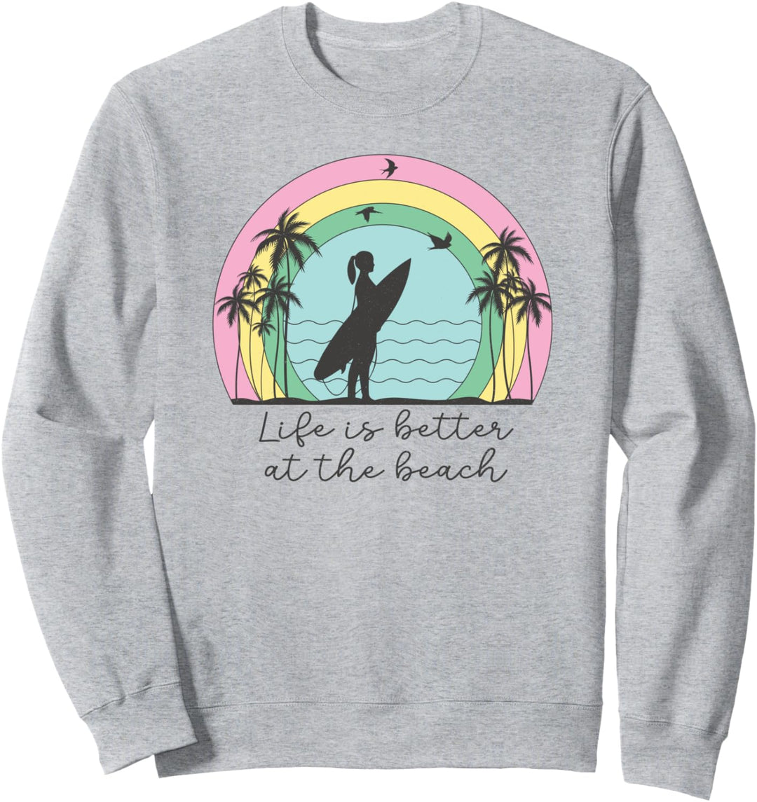Life Is Better At The Beach Surfer Girl Rainbow Surf Surfen Sweatshirt