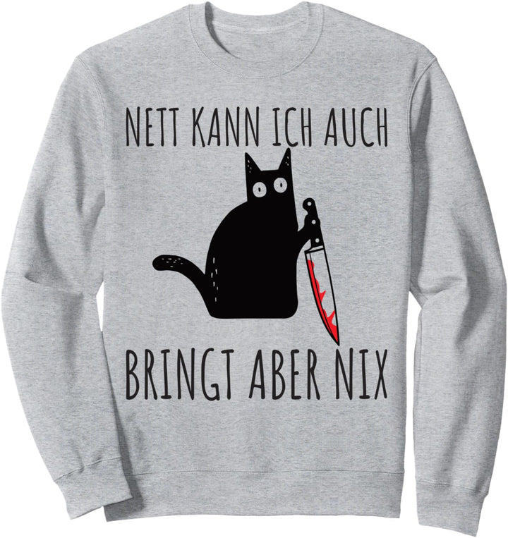 Nett Kann Ich Auch Bringt Aber Nix Sprüche Schwarze Katze Sweatshirt