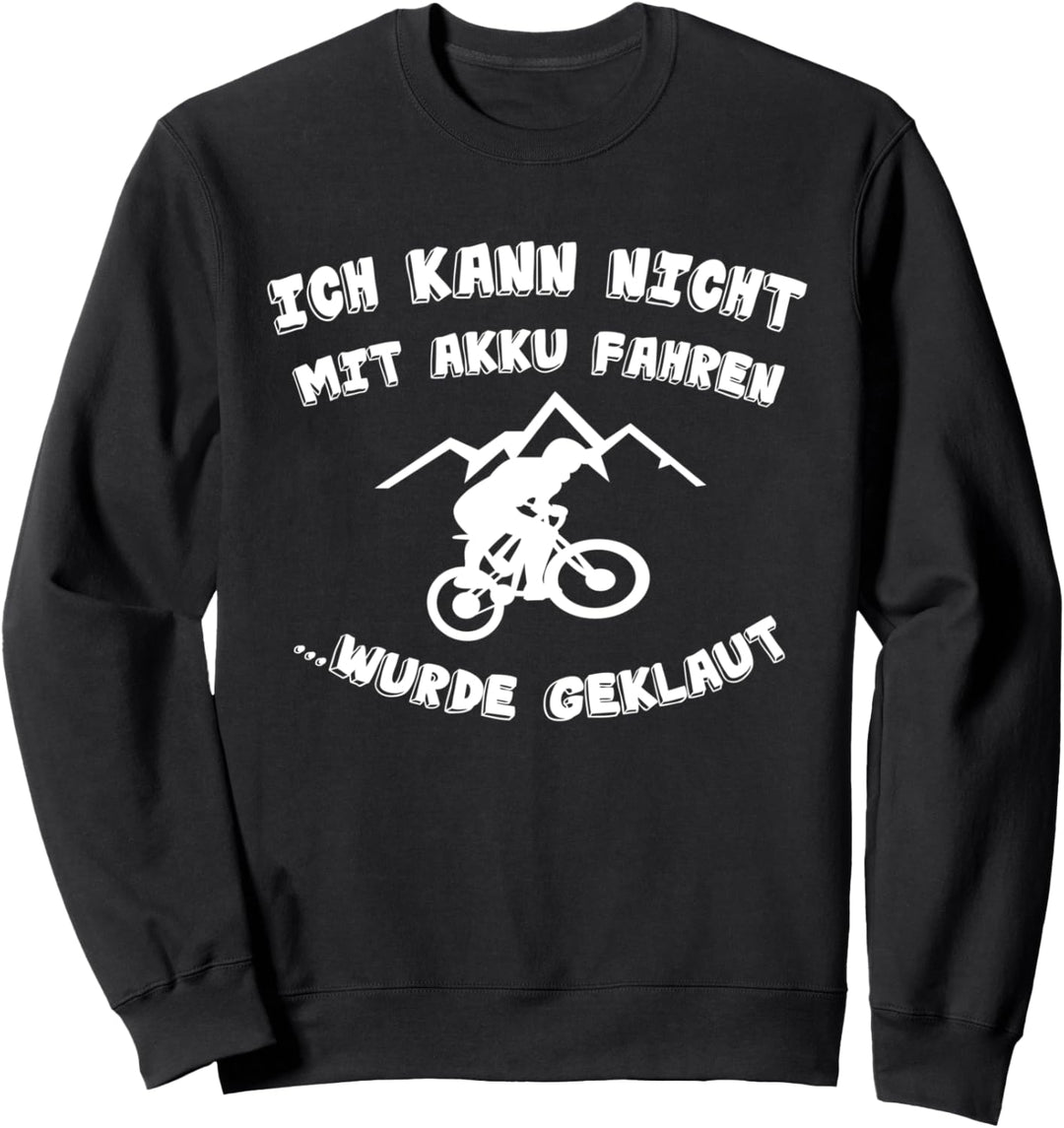 ohne Akku fahren, wurde geklaut lustige Sprüche Fahrrad Sweatshirt