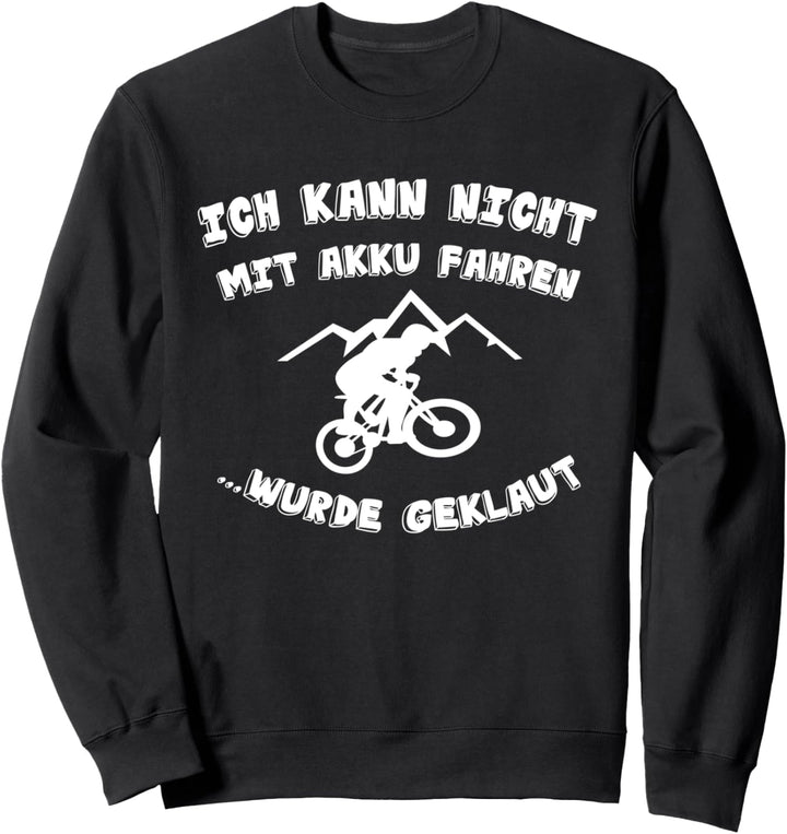 ohne Akku fahren, wurde geklaut lustige Sprüche Fahrrad Sweatshirt