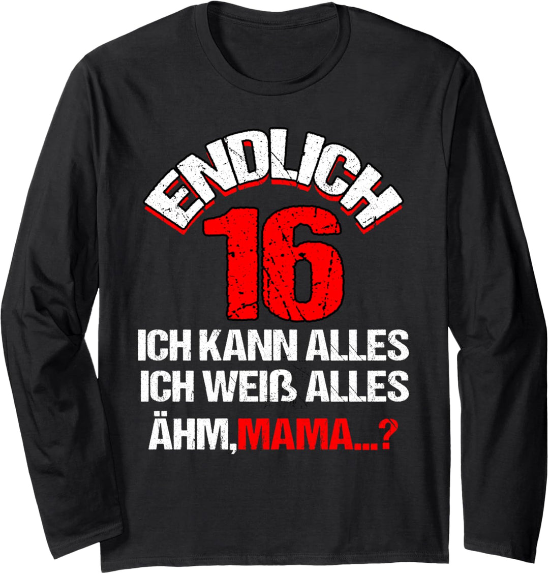 Endlich 16 Geburtstag Ich Kann Alles Ich Weiss Alles Langarmshirt