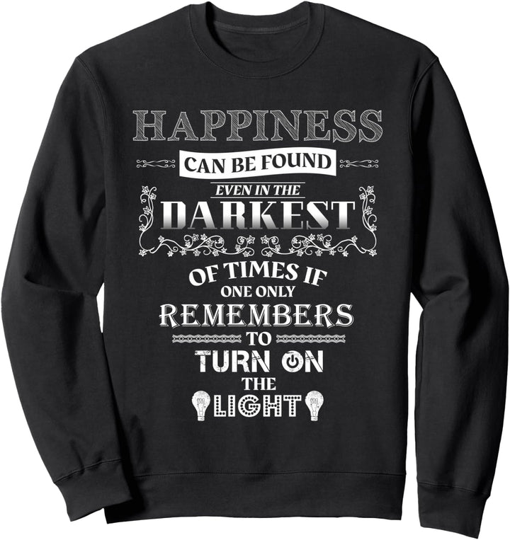 Glück findet man auch in der dunkelsten Zeit Sweatshirt