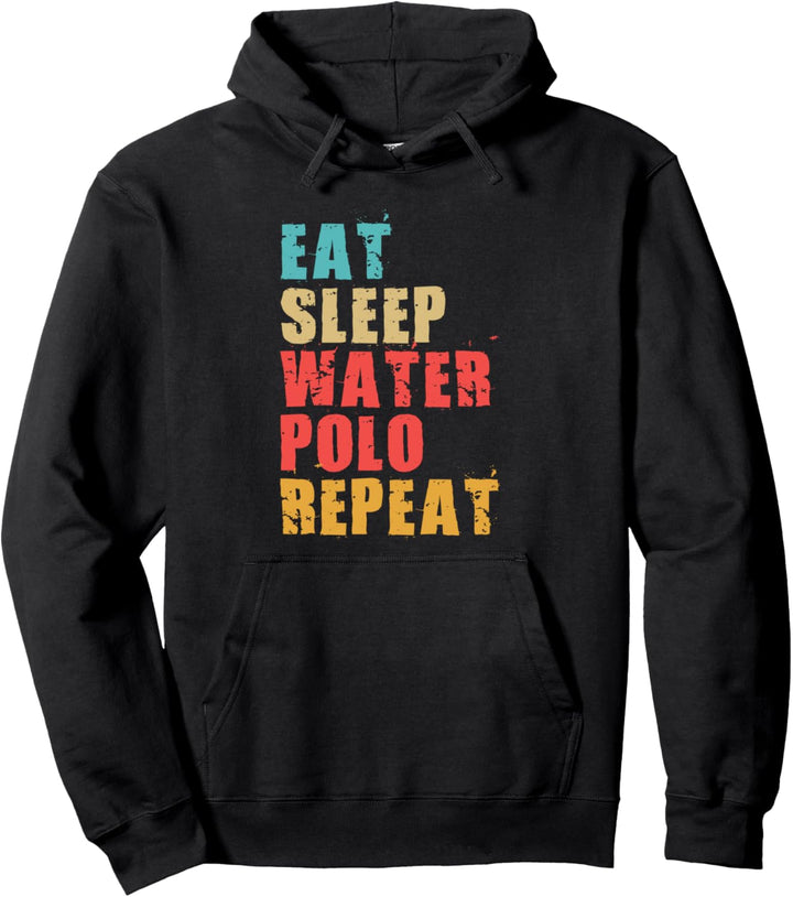 Eat Sleep Water Polo Repeat Motivational Gift ACE076d Pullover Hoodie