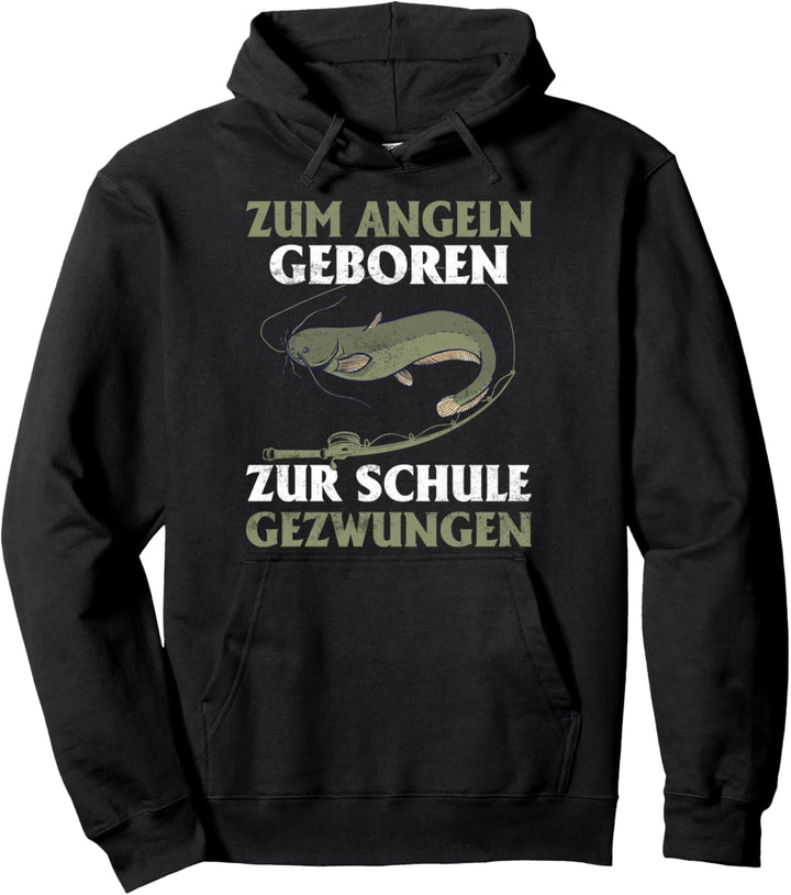 Zum Angeln geboren zur Schule gezwungen, Wels Angler Pullover Hoodie