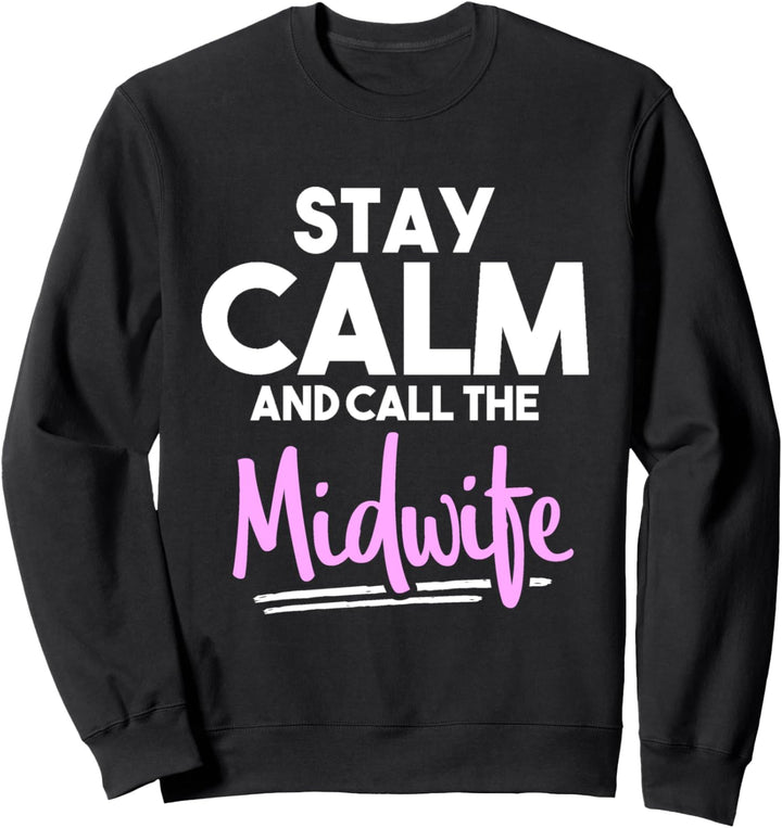 Stay Calm and Call the Midwife Sweatshirt