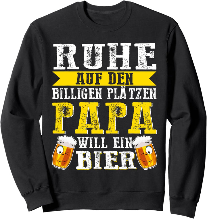 Papa will ein Bier Bier Mythos Biermarke Beer Malle Spruch Sweatshirt