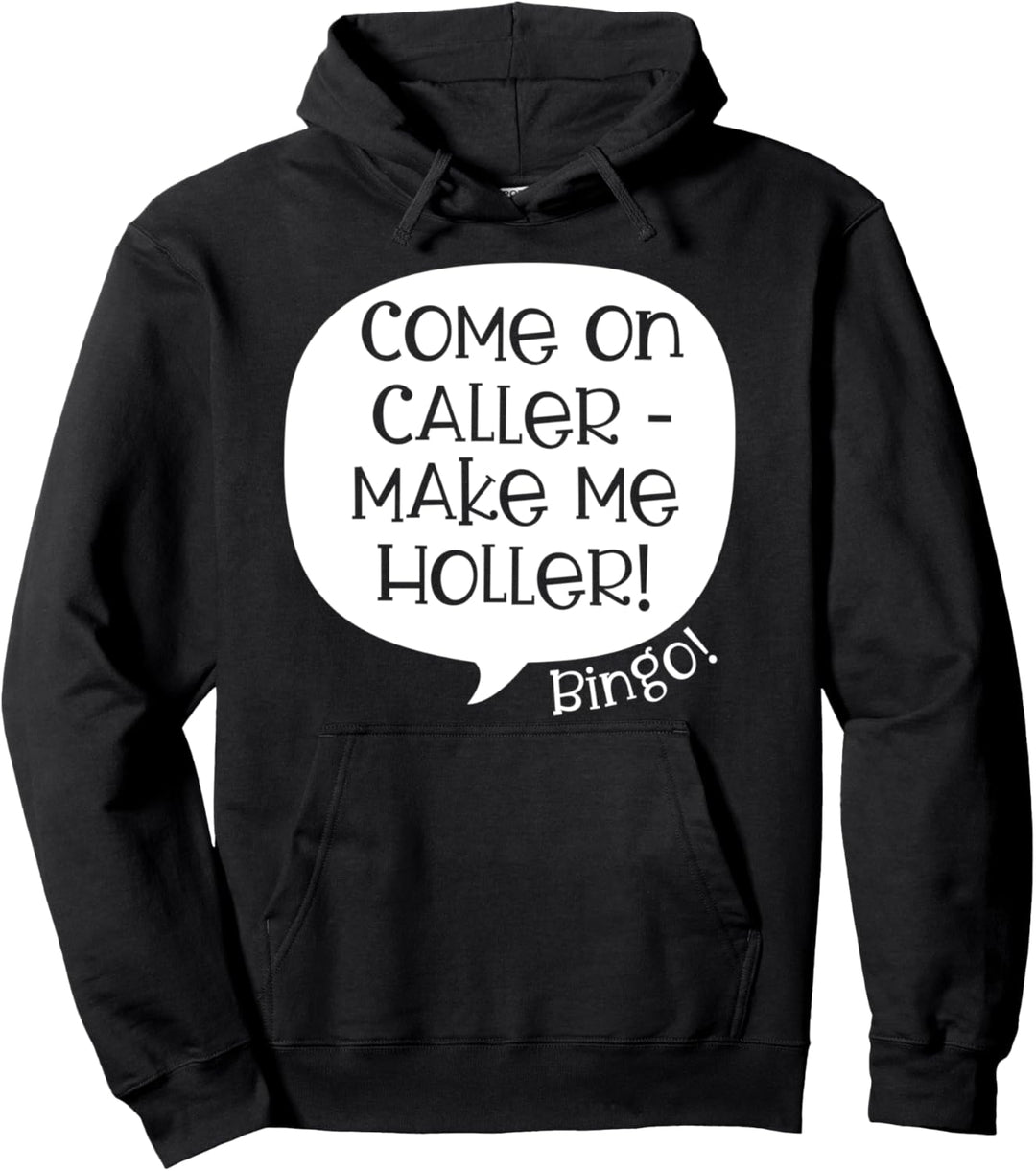 Komm schon Anrufer Mach mich Holler Bingo Pullover Hoodie