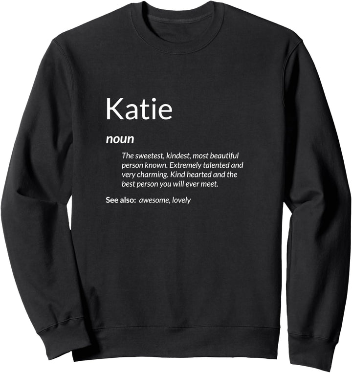Katie Is Kind Hearted Funny Name Definition Katie Sweatshirt
