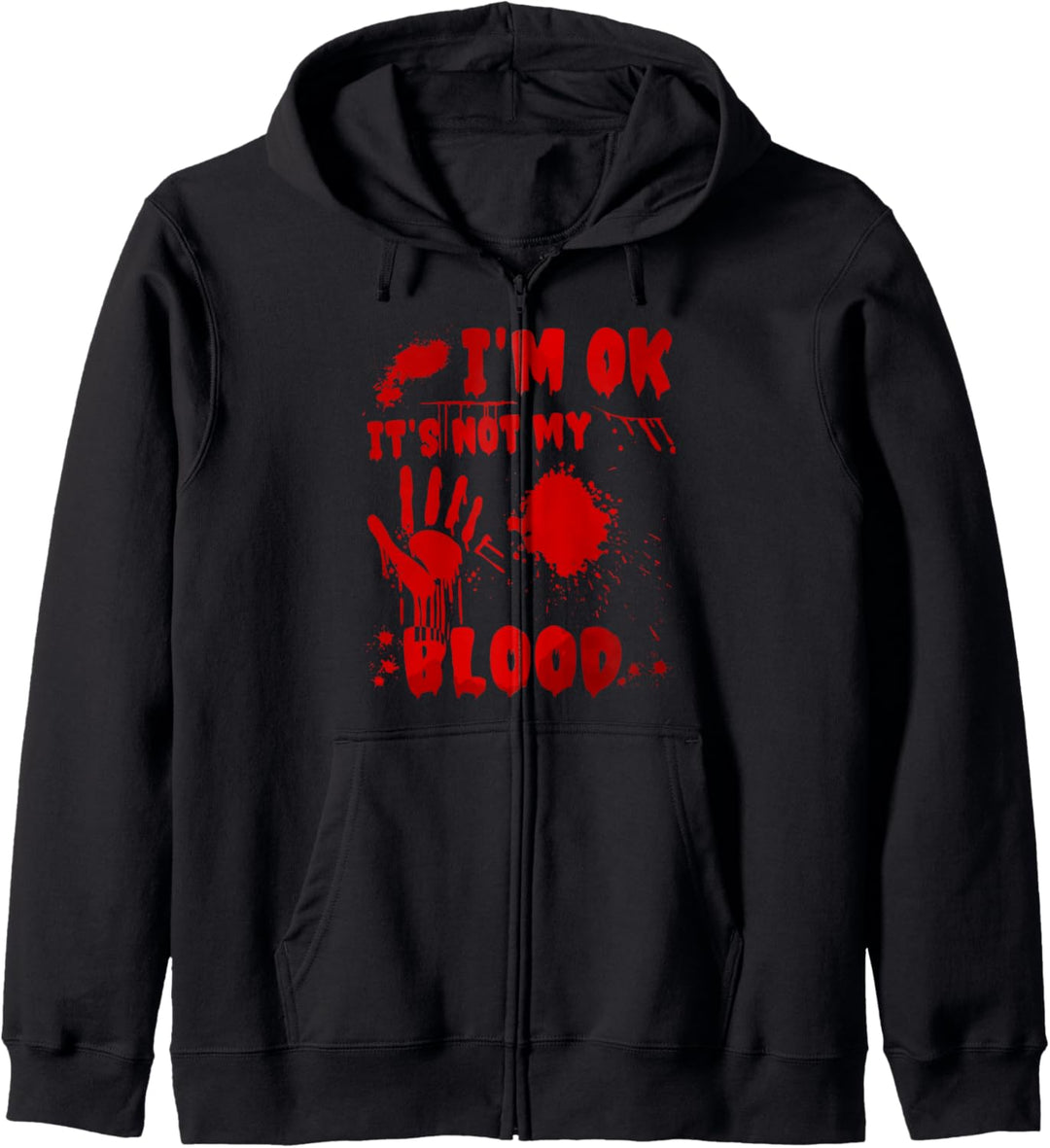 I'm OK It's Not My Blood Kapuzenjacke