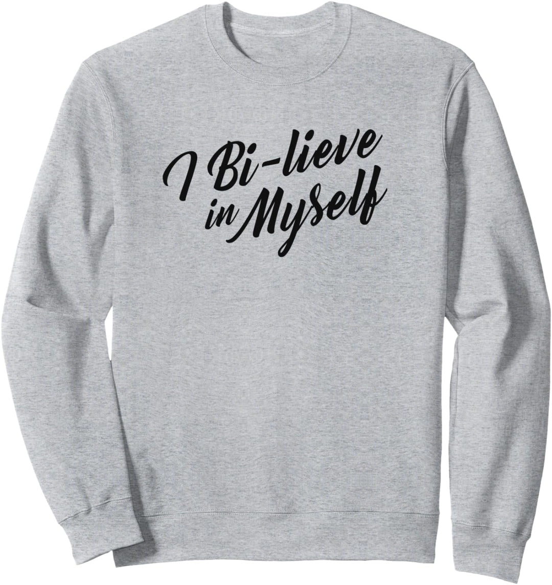 I Bi-lieve in Myself Lustige Bisexuelle Stolz Zitate Ästhetisch Sweatshirt
