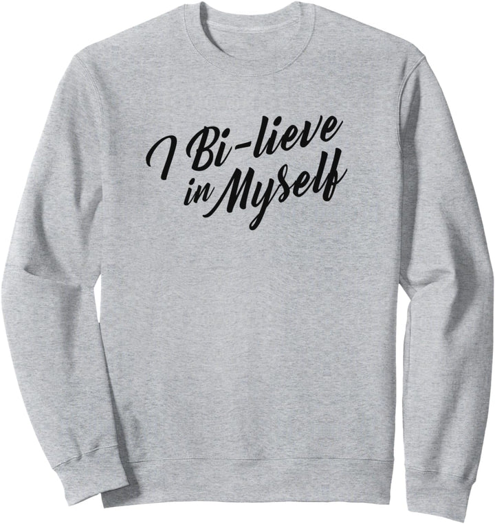 I Bi-lieve in Myself Lustige Bisexuelle Stolz Zitate Ästhetisch Sweatshirt