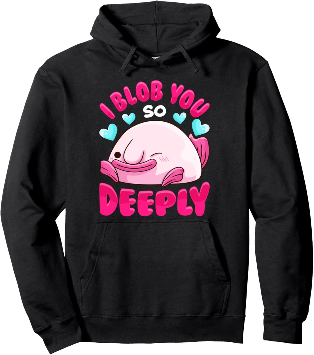 Adorable I Blob You So Deeply Cute Blobfish Pun Pullover Hoodie