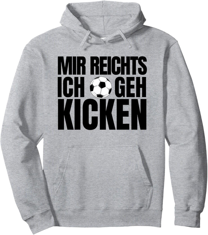 Mir Reichts Ich Geh Kicken - Fussball Spielen Spruch Pullover Hoodie