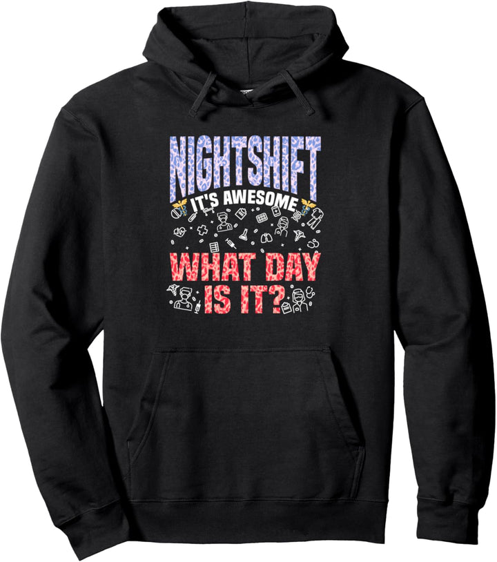 Nachtschicht Es ist fantastisch, welcher Tag ist heute? Krankenschwester RN LPN Nursing Pullover Hoo