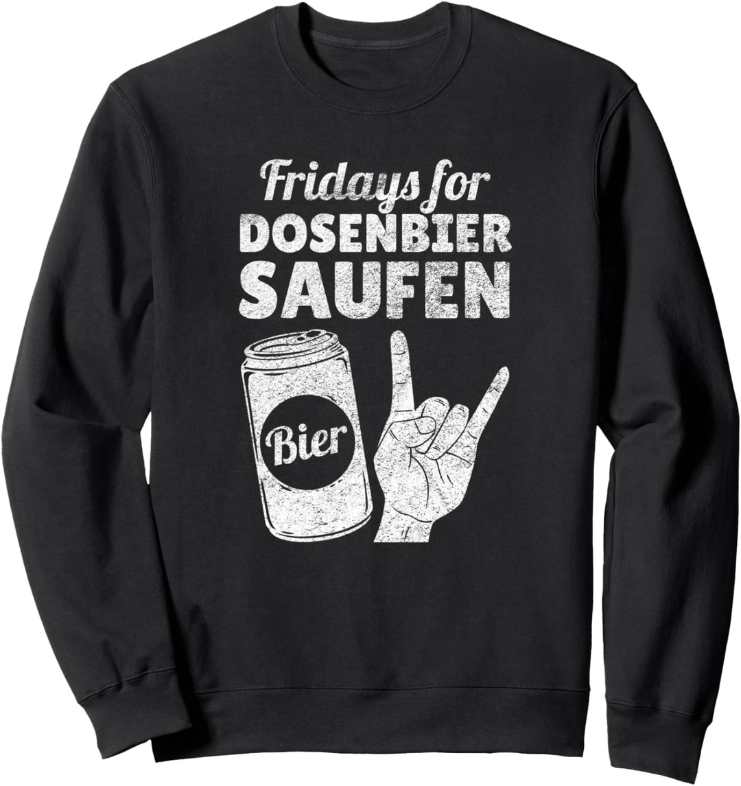 Fridays For Dosenbier Saufen Bier Future Party Geschenk Sweatshirt