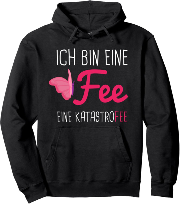 Ich bin eine Fee eine Katastrofee Pullover Hoodie