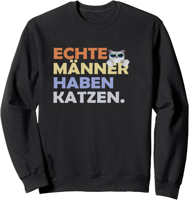 Echte Männer haben Katzen Katzenpapa Coole Katze Katzenvater Sweatshirt