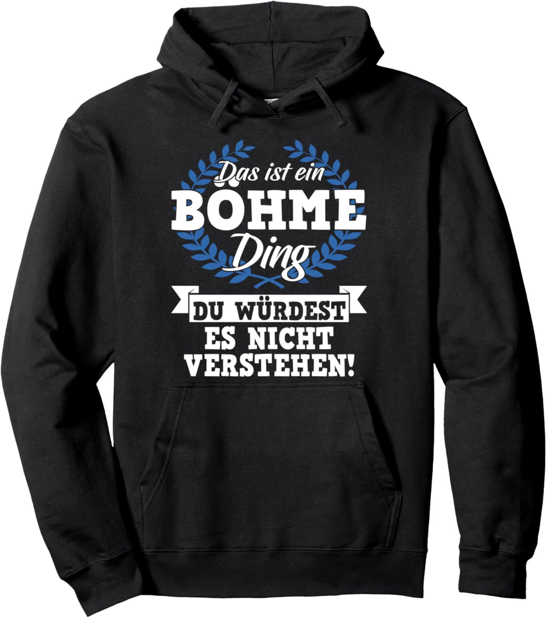 Das Ist Ein Böhme Ding Du Würdest Es Nicht Verstehen Pullover Hoodie