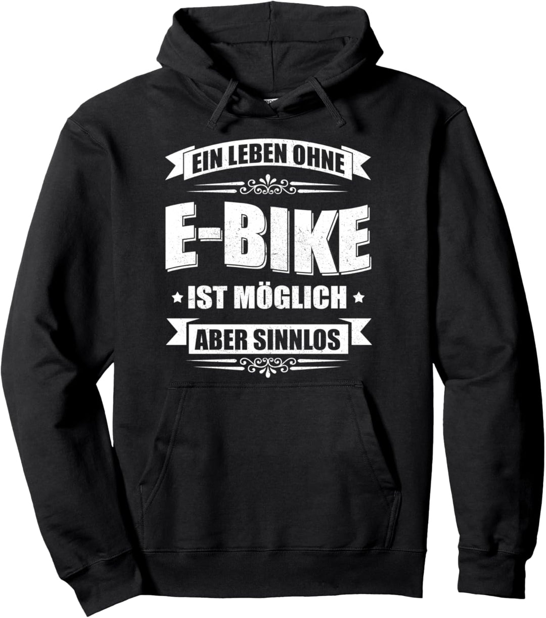 Ein Leben ohne E-Bike ist möglich, aber sinnlos! Pullover Hoodie