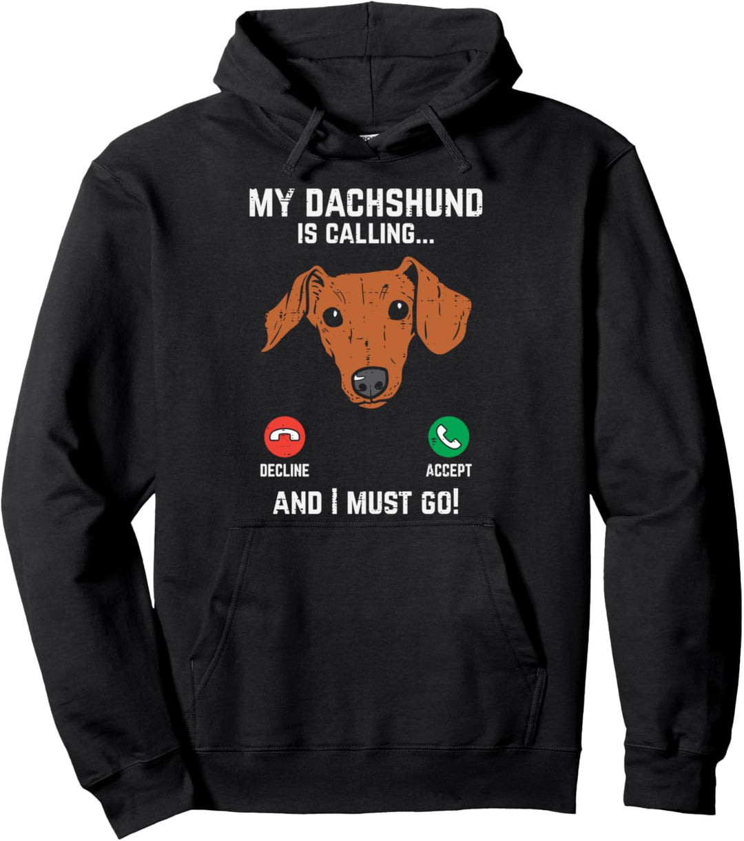 Dachshund Is Calling I Must Go Funny Weiner Dog Lover Gift Pullover Hoodie