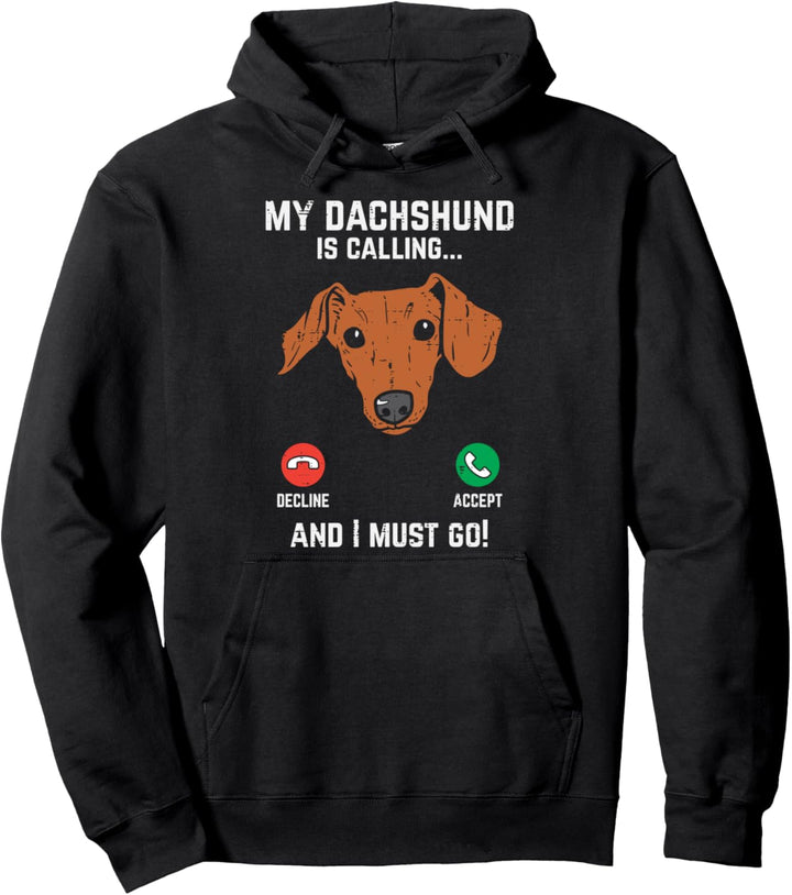 Dachshund Is Calling I Must Go Funny Weiner Dog Lover Gift Pullover Hoodie