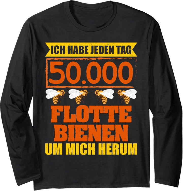 Ich habe jeden Tag 50.000 flotte Bienen um mich herum Honig Langarmshirt