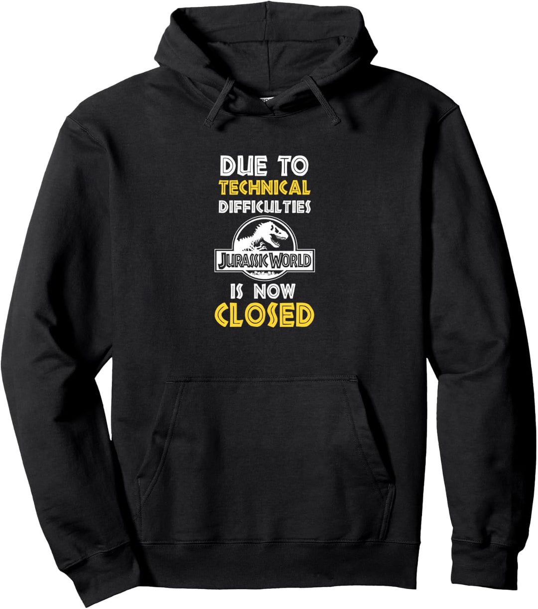 Jurassic World Due To Technical Difficulties Park Is Closed Pullover Hoodie