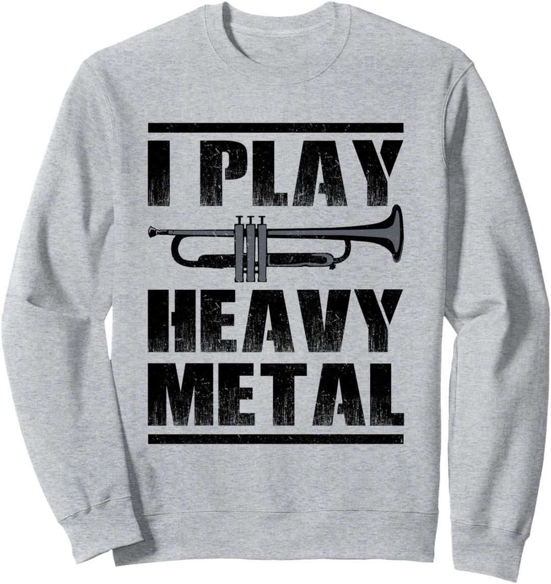 I play heavy metal - Trompete Sweatshirt