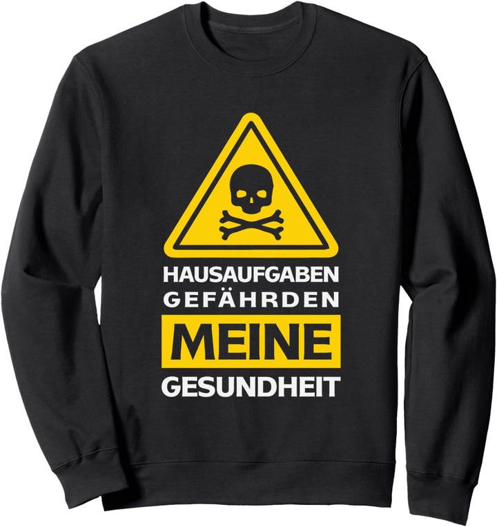 Hausaufgaben Gefährden Meine Gesundheit Schüler Schule Sweatshirt