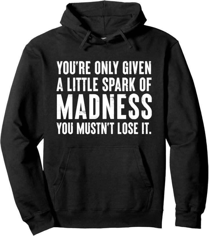 Zitat "You're only given a little spark of madness" Pullover Hoodie