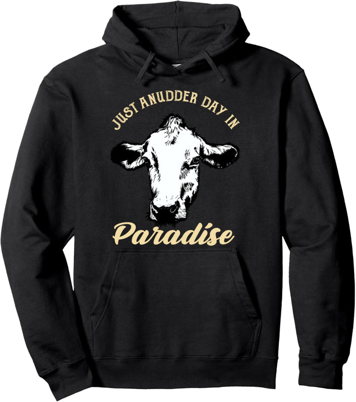 Just Anudder Day In Paradise | Farmer & Rancher Cow Pun Pullover Hoodie
