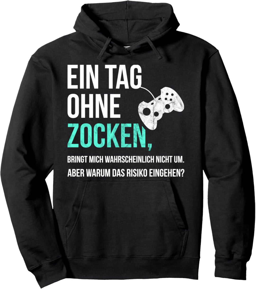 Lustig Gaming Sprüche für Zocker - Ein tag ohne Zocken Pullover Hoodie