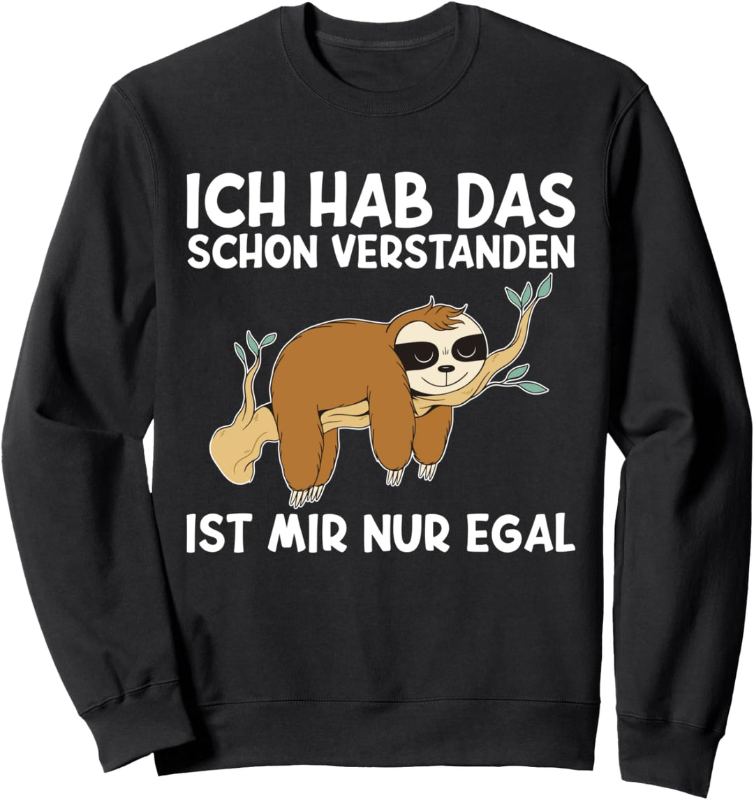 Ich hab das schon verstanden ist mir nur egal - Faultier Sweatshirt